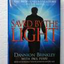 Saved by the Light: The True Story of a Man Who Died Twice and the Profound Revelations He Received