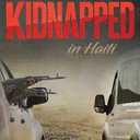 Kidnapped in Haiti: The Amazing Story of Seventeen Missionaries
