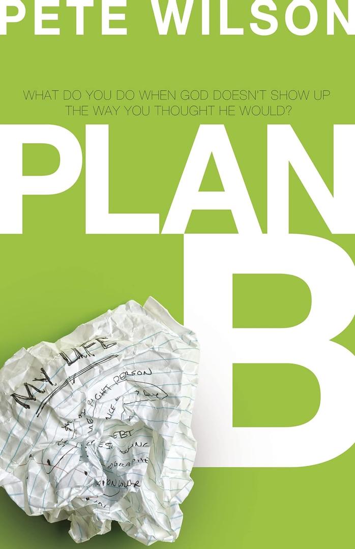 Plan B: What Do You Do When God Doesn't Show Up the Way You Thought He Would?