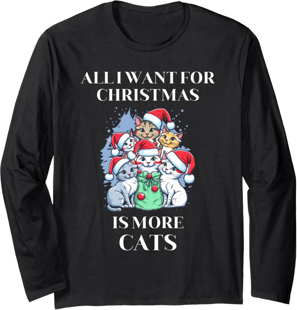 Christmas All I Want For Christmas Is More Cats Long Sleeve T-Shirt, M