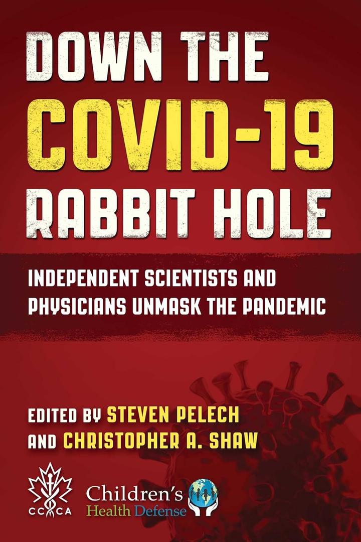 Down the COVID-19 Rabbit Hole: Independent Scientists and Physicians Unmask the Pandemic, Format: Hardcover