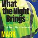 What the Night Brings: A Tom Thorne Novel (DI Tom Thorne Series, 19)