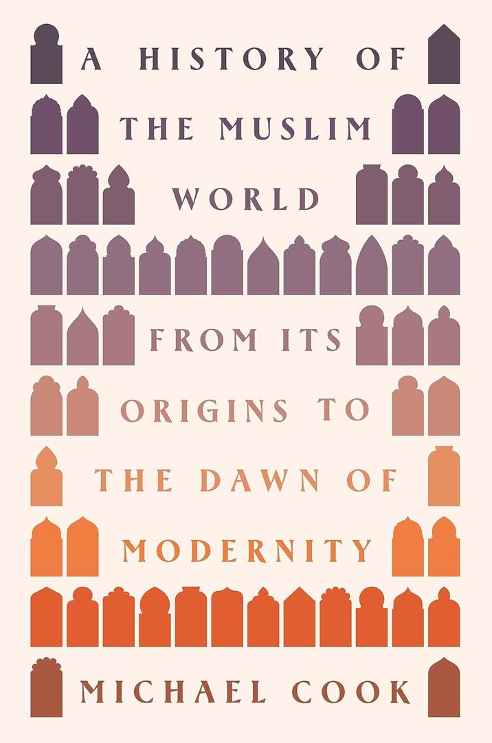 A History of the Muslim World: From Its Origins to the Dawn of Modernity, Book