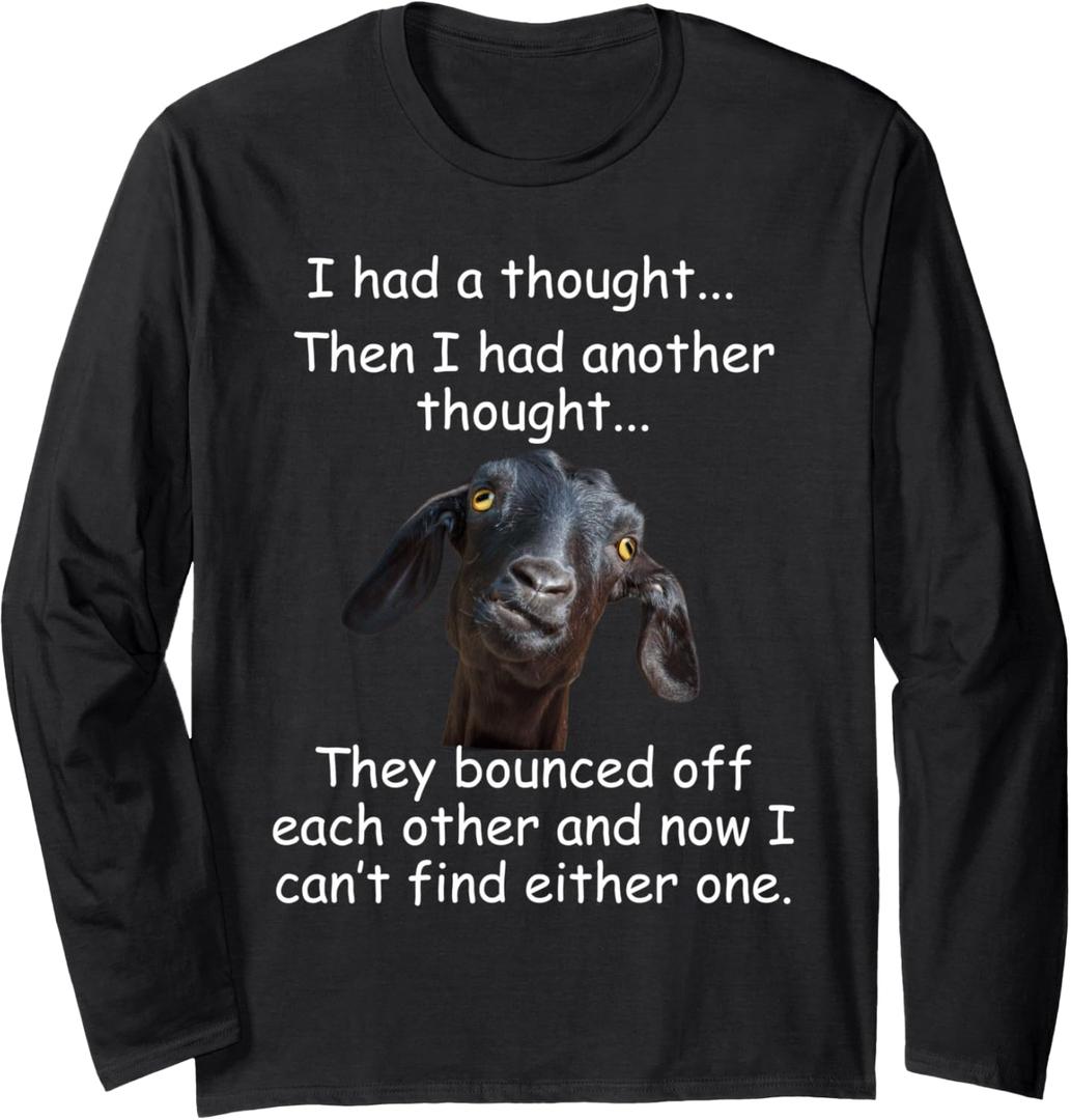 Goat I had a thought Funny Sarcastic old or older person Long Sleeve T-Shirt, Small