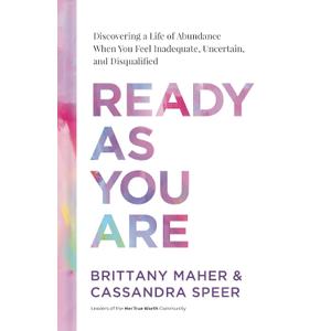 Ready As You Are: Discovering a Life of Abundance When You Feel Inadequate, Uncertain, and Disqualified