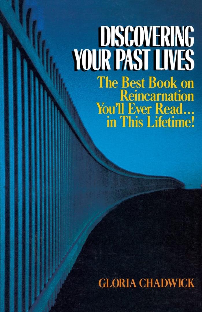 Discovering Your Past Lives: The Best Book on Reincarnation You'll Ever Read in This Lifetime by Gloria CHADWICK (Author)
