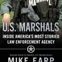 U.S. Marshals: The Greatest Cases of America's Most Effective Law Enforcement Agency  An Insider Memoir by a Legendary Lawman's Descendant