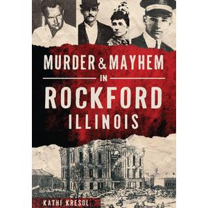 Murder & Mayhem in Rockford, Illinois, Paperback