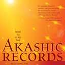 How to Read the Akashic Records: Accessing the Archive of the Soul and Its Journey: Revised and Updated