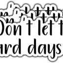 (3Pcs) Don't Let The Hard Days Win Sticker Funny Quote Motivational Inspirational Waterproof Vinyl Stickers for Books Laptops Phone Water Bottles Tumbler Cup Kindle Decals 3 Inch