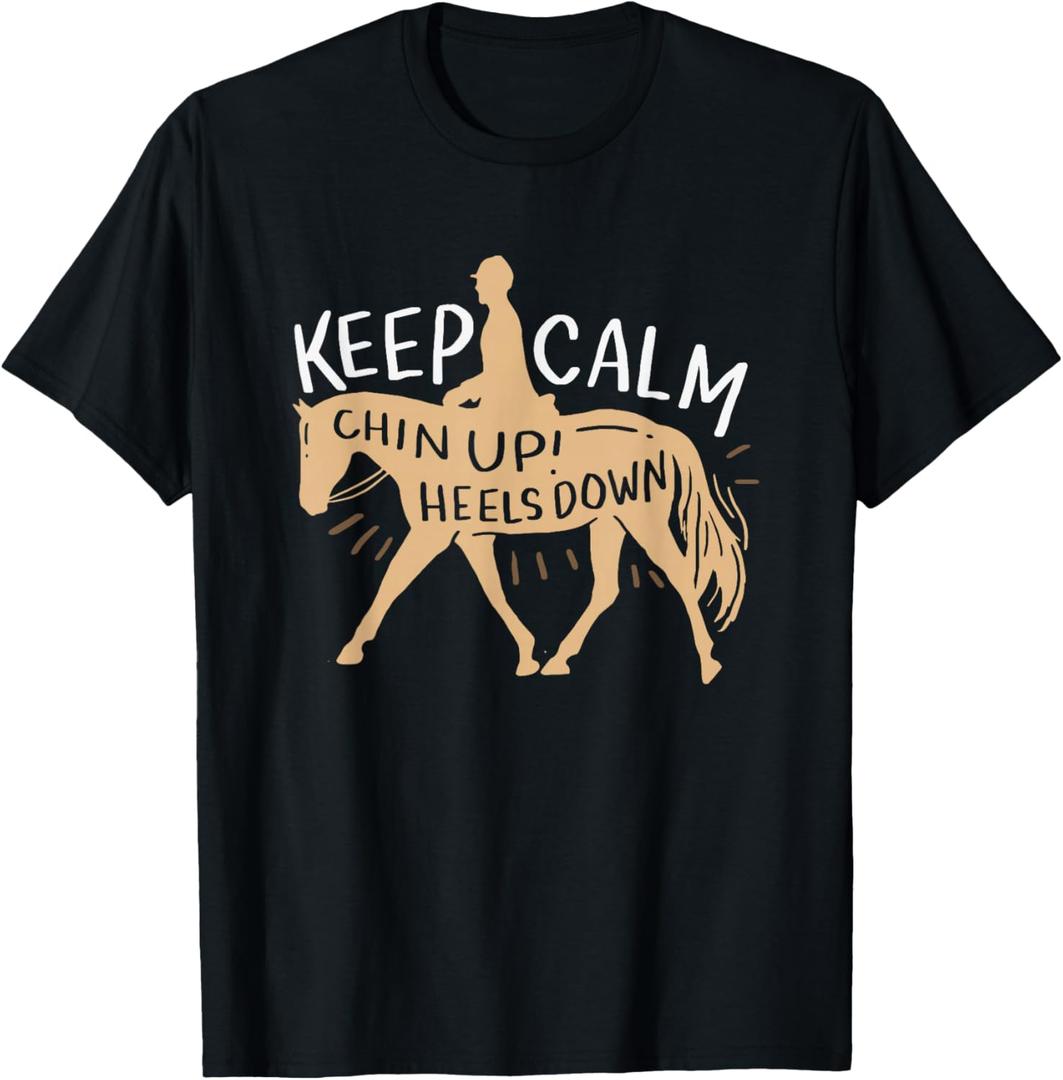 Keep Calm Chin up! Heels down - Horse & Equestrian Shirt T-Shirt (Small)