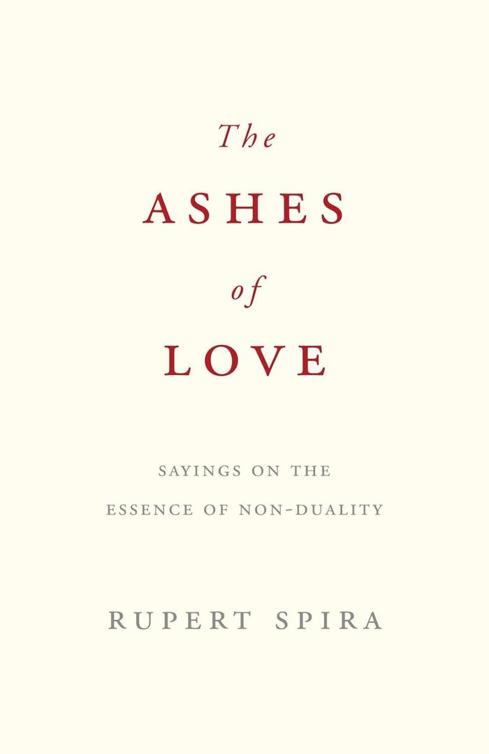 The Ashes of Love: Sayings on the Essence of Non-Duality