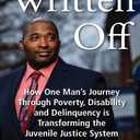 Written Off: How One Man's Journey Through Poverty, Disability and Delinquency is Transforming the Juvenile Justice System
