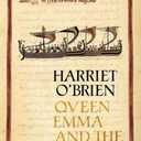 Queen Emma and the Vikings: Power, Love, and Greed in 11th Century England