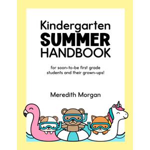 Kindergarten Summer Handbook: A First Grade Workbook for Learning at Home With Math and Reading Activites, Decodable Passages, Writing Prompts, and More Paperback