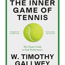 The Inner Game of Tennis: The Classic Guide to the Mental Side of Peak Performance