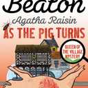 Agatha Raisin As The Pig Turns