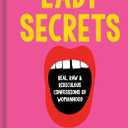 Lady Secrets: Real, Raw, and Ridiculous Confessions of Womanhood, Hardcover