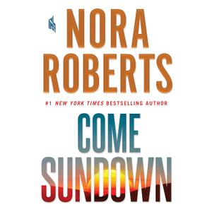Come Sundown: A Novel, by Nora Roberts (Author)
