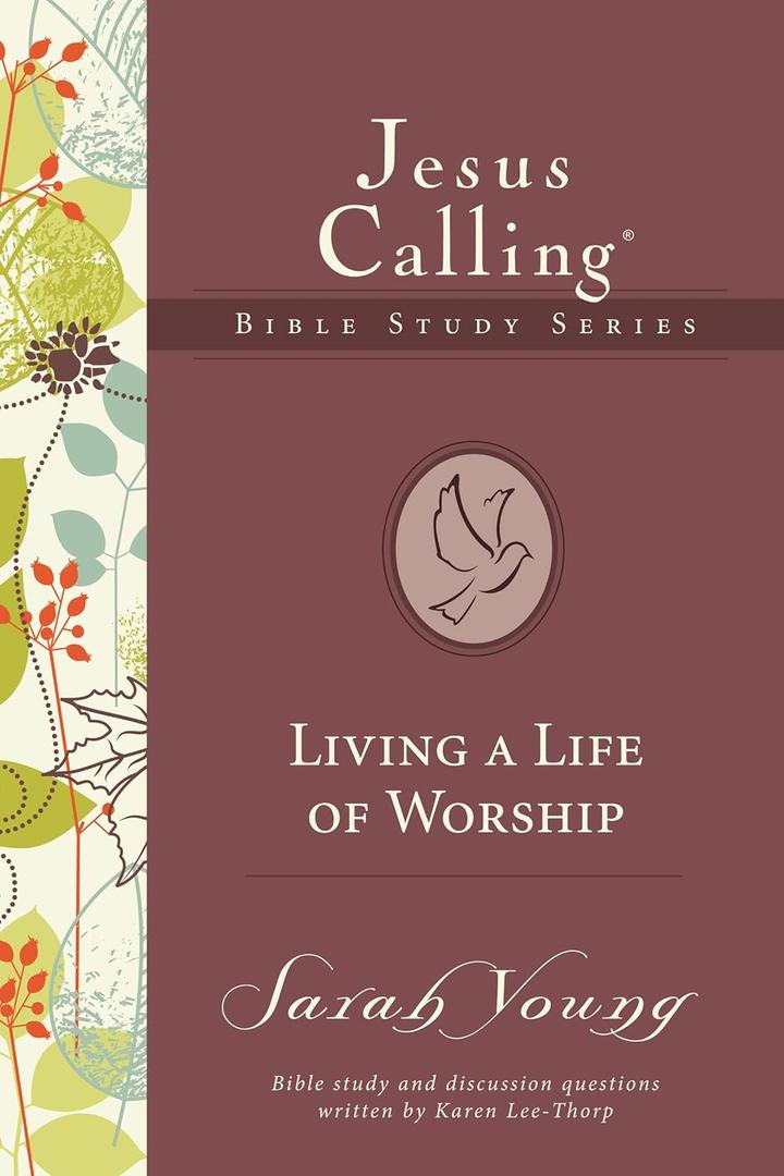 Living a Life of Worship (Jesus Calling Bible Studies)