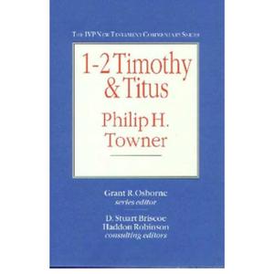 NTC: 1 and 2 Timothy and Titus (IVP New Testament Commentaries)