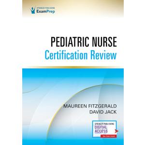 Pediatric Nurse Certification Review 1st Edition Pediatric Nursing Review (PED- BC), CPN Exam Review That Includes Digital Content Via ExamPrepConnect