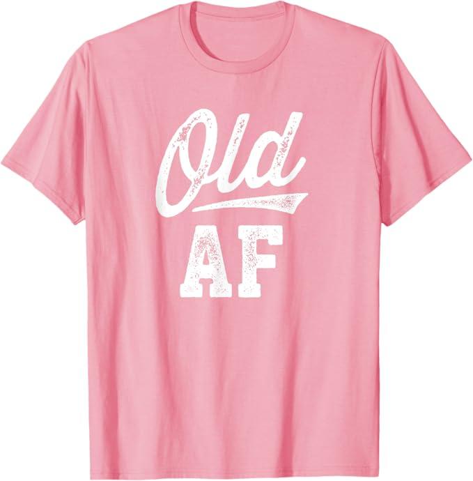 Old AF Funny Over-the-Hill Birthday T-Shirt (Small, Pink)