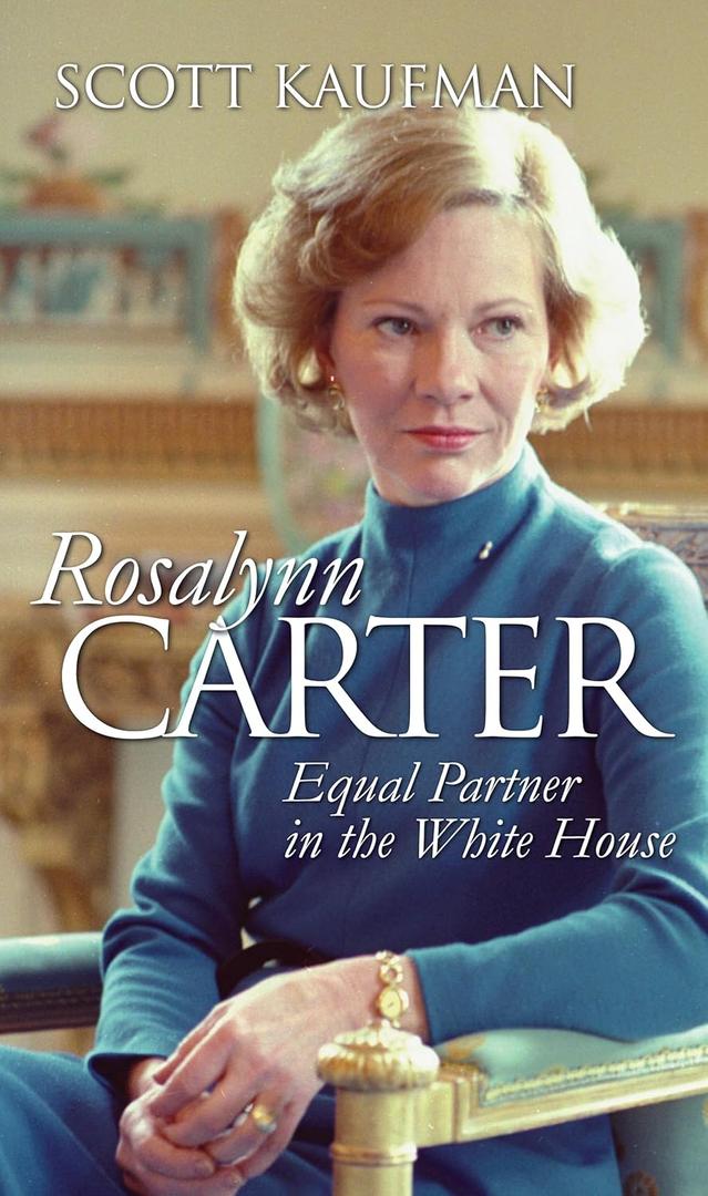 Rosalynn Carter: Equal Partner in the White House (Modern First Ladies)