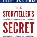 The Storyteller's Secret: From TED Speakers to Business Legends, Why Some Ideas Catch On and Others Don't