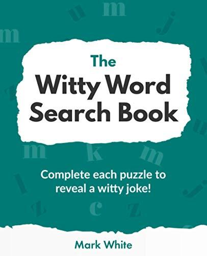 The Witty Word Search Book: Complete Each Puzzle To Reveal A Witty Joke! Paperback