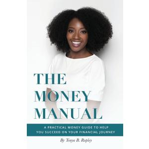 The Money Manual: A Practical Money Guide to Help You Succeed On Your Financial Journey Paperback – May 17, 2018