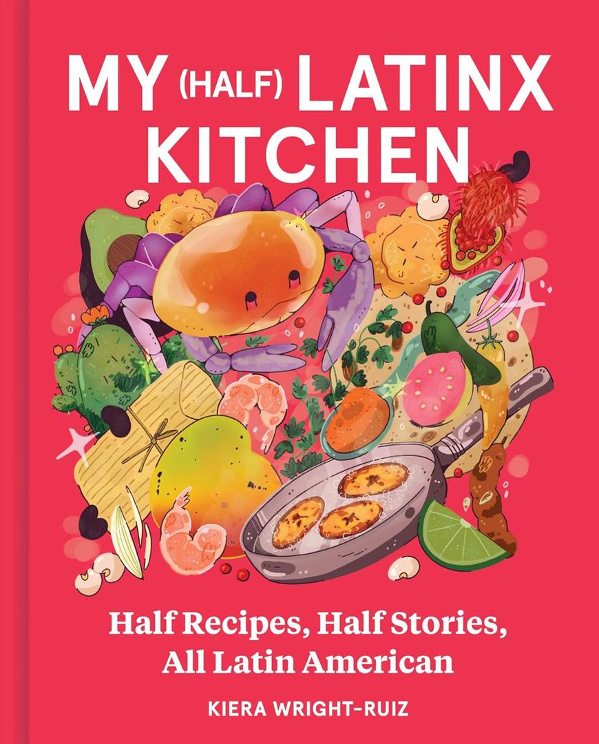 My (Half) Latinx Kitchen: An Unforgettable Multicultural Culinary Journey, Spice Up Your Cooking Game