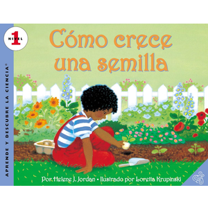 Como crece una semilla: How a Seed Grows (Spanish edition) (Let's-Read-and-Find-Out Science 1)
