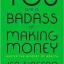 You Are a Badass at Making Money: Master the Mindset of Wealth
