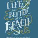 Life is Better at the Beach