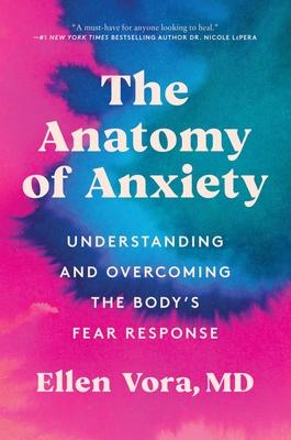 The Anatomy of Anxiety: Understanding and Overcoming the Body's Fear Response