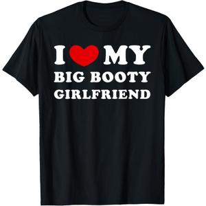 I Love My Big Booty Girlfriend I Heart My Big Booty GF T-Shirt