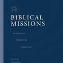 Biblical Missions Workbook: Principles, Priorities, and Practices