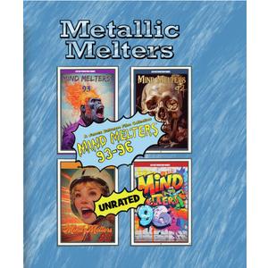 Metallic Melters: Mind Melters 93-96