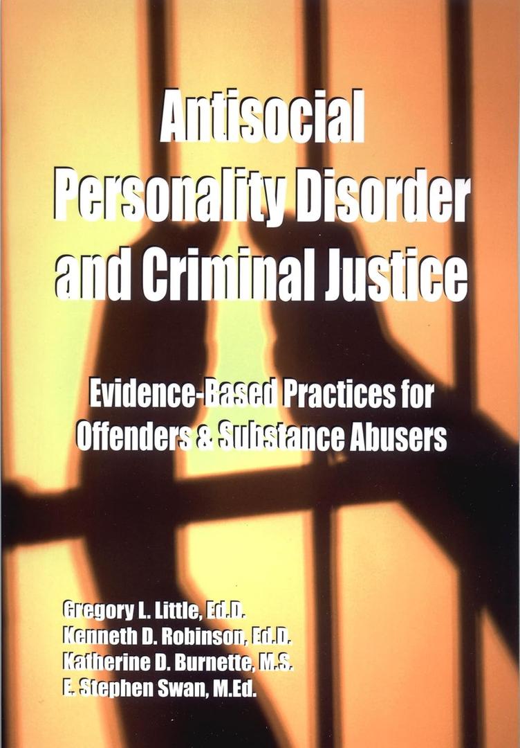 Antisocial Personality Disorder and Criminal Justice: Evidence-based practices for offenders & substance abusers