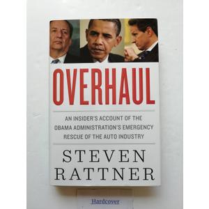 Overhaul: An Insider's Account of the Obama Administration's Emergency Rescue of the Auto Industry