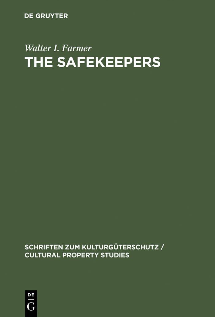 The Safekeepers: A Memoir of the Arts of the End of World War II (Schriften zum Kulturgterschutz / Cultural Property Studies)