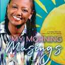 My Morning Musings: A Collection of Thoughts to Encourage Your Daily Walk