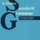 A Higher Sanskrit Grammar: For The Use Of School And College Students, by M. R. Kale (Author)