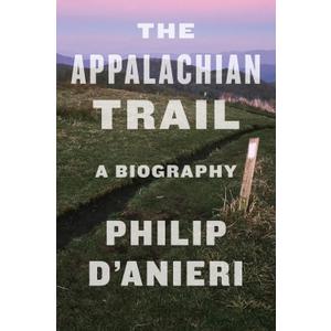 The Appalachian Trail: A Biography