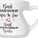 Funny Novelty Heart Shaped Mug,I Smile Because You're My Sister-in-Law, I Laugh Because You Married My Brother Coffee Cup Office Tea Cups 10.3 Ounce