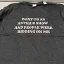 Went To An Antique Show And People Were Bidding On Me Funny T-Shirt, L