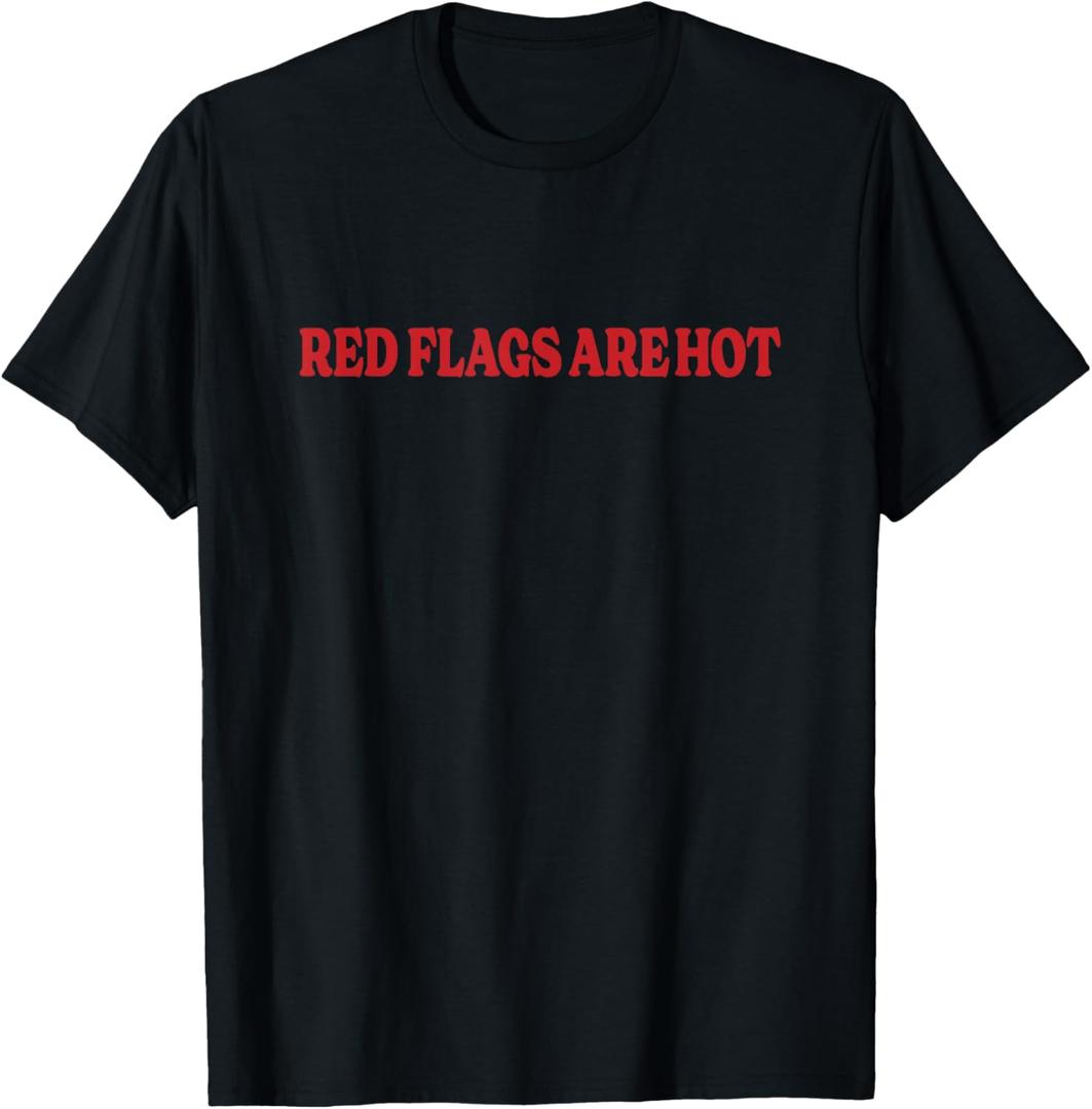 Red Flags Are Hot Funny Boyfriend Girlfriend Saying T-Shirt L  Red Flags Are Hot Funny Boyfriend Girlfriend Saying T-Shirt L
