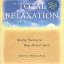 Total Relaxation: Healing Practices for Body, Mind & Spirit1 CD
