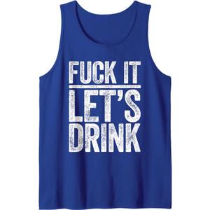 Fuck It Let's Drink Shirt Funny Men Women Drinking Tank Top S